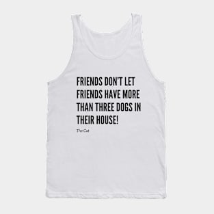 Friends Don’t Let Friends Have Too Many Dogs Tank Top